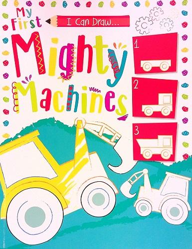 Mighty Machines (My First I Can Draw...)