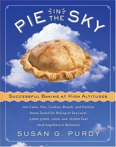 Pie in the Sky: Successful Baking at High Altitudes