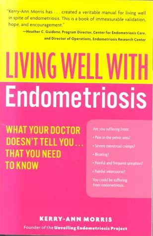 Living Well with Endometriosis: What Your Doctor Doesn't Tell You. . .That You Need to Know