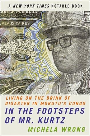 In the Footsteps of Mr. Kurtz: Living on the Brink of Disaster in Mobutu's Congo