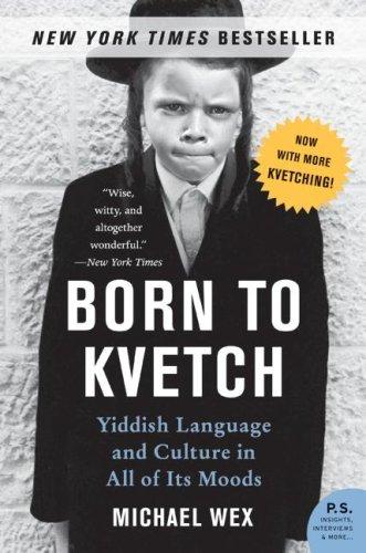 Born to Kvetch: Yiddish Language and Culture in All of Its Moods