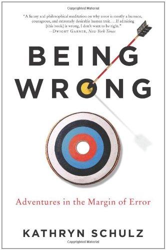 Being Wrong: Adventures in the Margin of Error