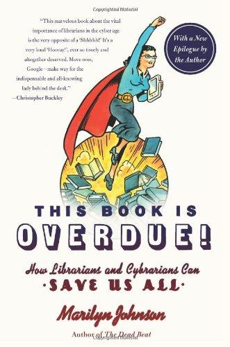 This Book Is Overdue!: How Librarians and Cybrarians Can Save Us All (P.S.)