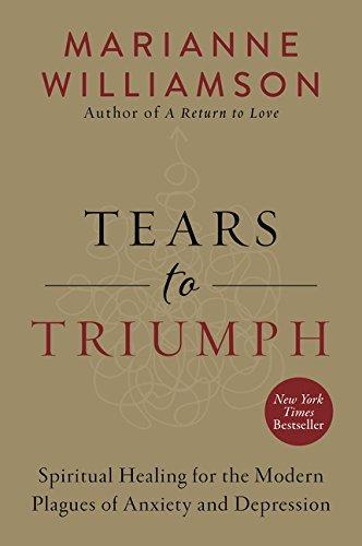 Tears to Triumph: Spiritual Healing for the Modern Plagues of Anxiety and Depression