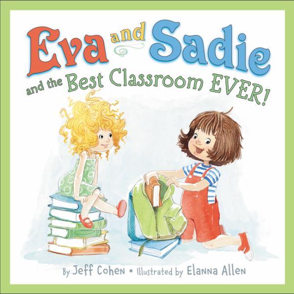 Eva and Sadie and the Best Classroom Ever!