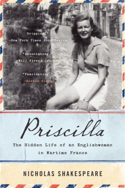 Priscilla: The Hidden Life of an Englishwoman in Wartime France (P.S.)