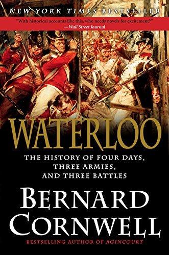 Waterloo: The History of Four Days, Three Armies, and Three Battles