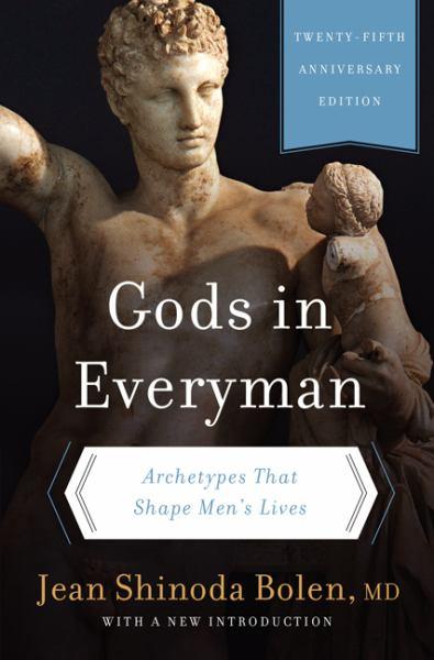 Gods in Everyman: Archetypes That Shape Men's Lives (25th Anniversary Edition)