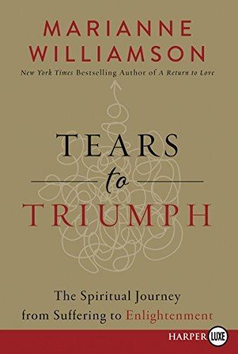 Tears to Triumph: The Spiritual Journey From Suffering to Enlightenment (Large Print)