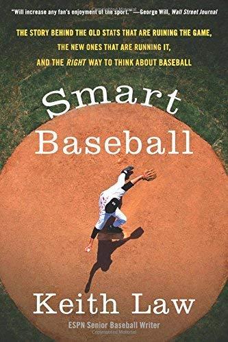 Smart Baseball: The Story Behind the Old Stats That Are Ruining the Game, the New Ones That Are Running It, and the Right Way to Think About Baseball