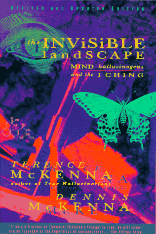 The Invisible Landscape: Mind, Hallucinogens, and the I Ching (Revised and Updated)
