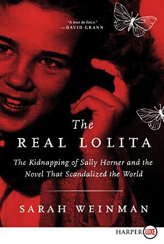 The Real Lolita: The Kidnapping of Sally Horner and the Novel that Scandalized the World (Large Print)
