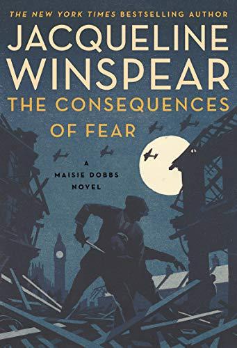 The Consequences of Fear (Maisie Dobbs Series, Bk. 16)