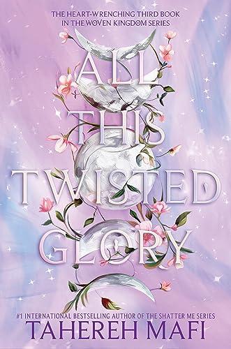 All This Twisted Glory (The Woven Kingdom, Bk. 3)