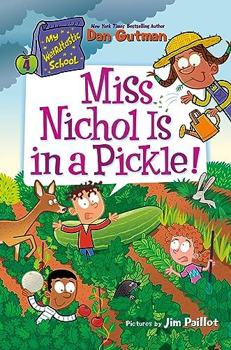 Miss Nichol Is in a Pickle! (My Weirdtastic School, Bk. 4)