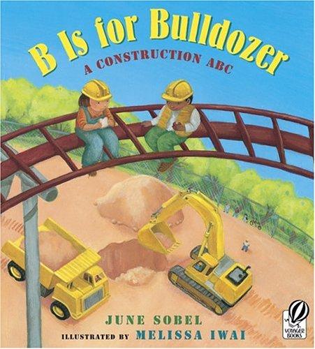 B Is For Bulldozer (A Construction ABC)
