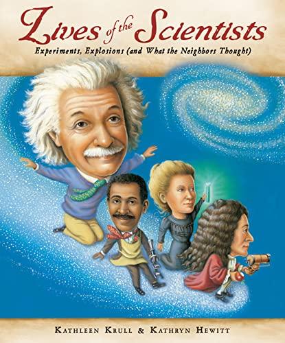 Lives of the Scientists: Experiments, Explosions (and What the Neighbors Thought)