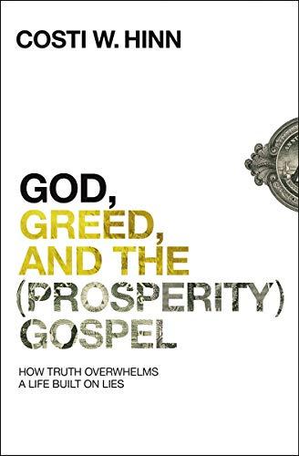 God, Greed, and the (Prosperity) Gospel: How Truth Overwhelms a Life Built on Lies