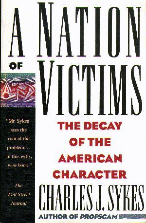 A Nation of Victims: The Decay of the American Character