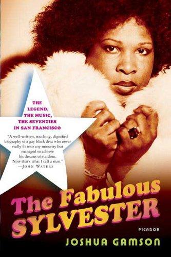 The Fabulous Sylvester: The Legend, the Music, the Seventies in San Francisco