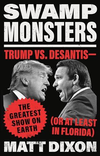 Swamp Monsters: Trump vs. DeSantis—the Greatest Show on Earth (or at Least in Florida)