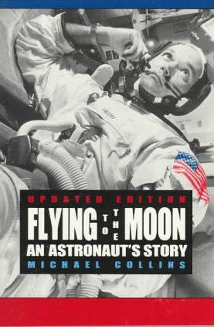 Flying To The Moon: An Astronaut's Story (Updated Edition)