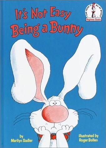 It's Not Easy Being a Bunny (Beginner Books)