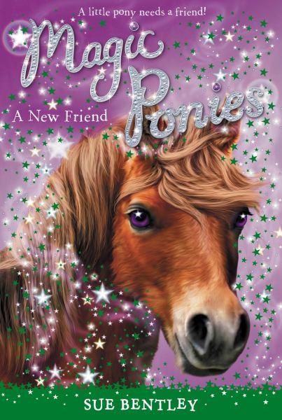 A New Friend (Magic Ponies, Bk. 1)