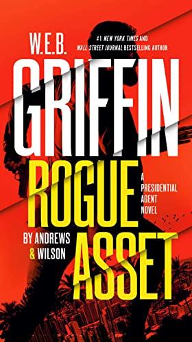 W. E. B. Griffin Rogue Asset (A Presidential Agent Novel, Bk. 9)