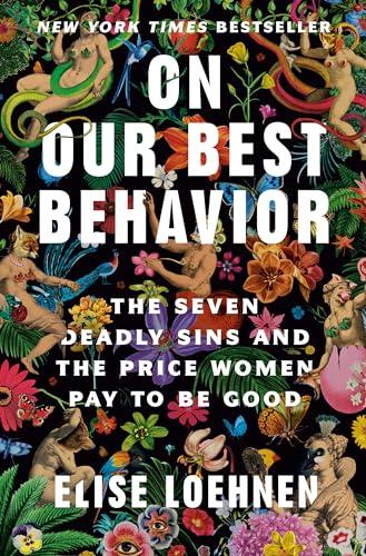 On Our Best Behavior: The Seven Deadly Sins and the Price Women Pay to Be Good