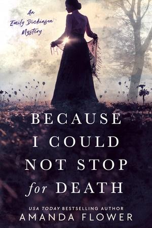 Because I Could Not Stop for Death (An Emily Dickinson Mystery, Bk. 1)