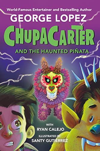 ChupaCarter and the Haunted Piñata (ChupaCarter, Bk. 2)