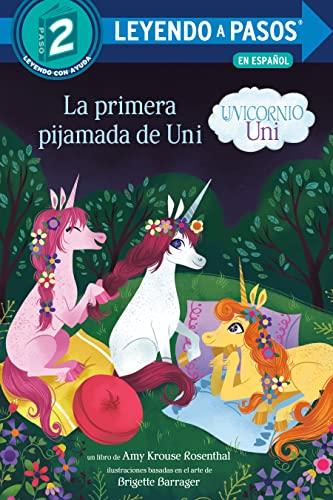 La Primera Pijamada De Uni (Unicornio Uni, Leyendo A Pasos, Paso 2)