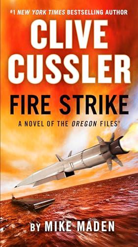 Clive Cussler Fire Strike (The Oregon Files, Bk. 17)