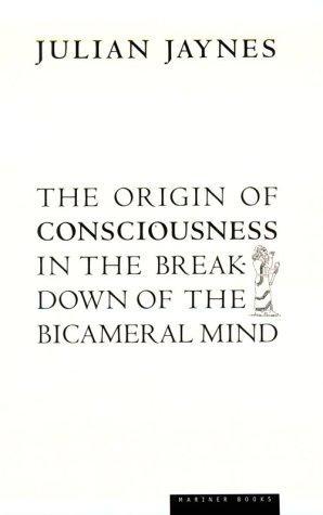 The Origin of Consciousness In the Breakdown of the Bicameral Mind