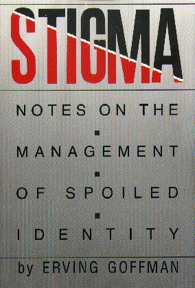 Stigma: Notes on the Management of Spoiled Identity