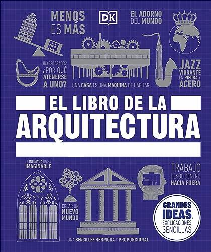 El Libro De La Arquitectura: Grandes Ideas, Explicaciones Sencillas