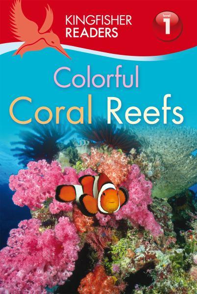 Colorful Coral Reefs (Kingfisher Readers, Level 1)
