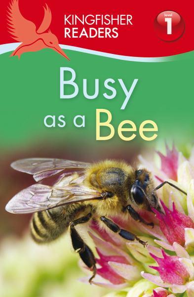 Busy as a Bee (Kingfisher Readers, Level 1)