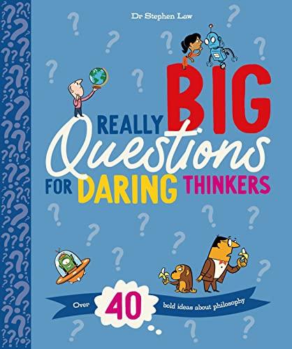 Really Big Questions For Daring Thinkers