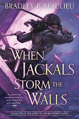 When Jackals Storm the Walls (Song of the  Shattered Sands, Bk. 5)