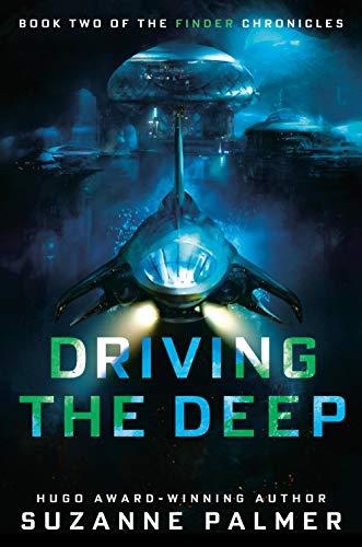 Driving the Deep (The Finder Chronicles, Bk. 2)