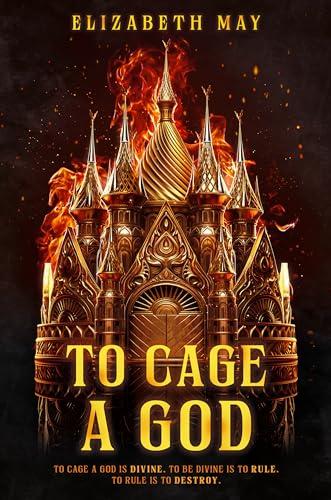 To Cage a God (These Monstrous Gods, Bk. 1)