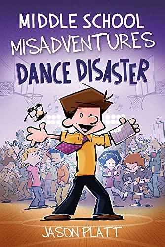 Dance Disaster  (Middle School Misadventures, Bk. 3)