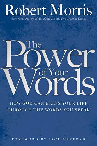 The Power of Your Words: How God Can Bless Your Life Through The Words You Speak