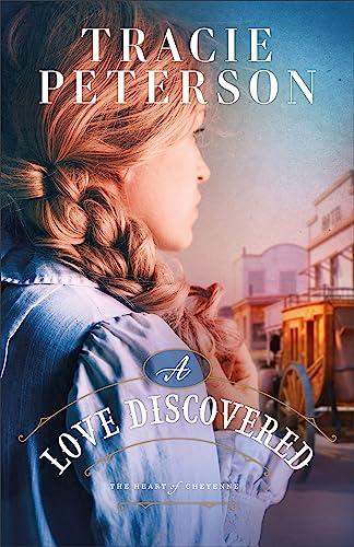 A Love Discovered (The Heart of Cheyenne, Bk. 1)