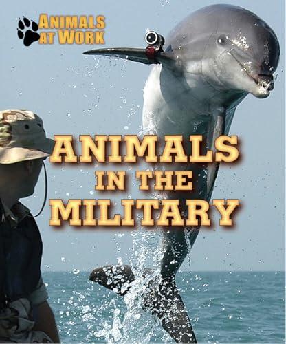 Animals in the Military (Animals at Work)