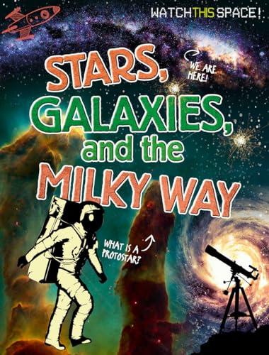 Stars, Galaxies, and the Milky Way (Watch This Space!)