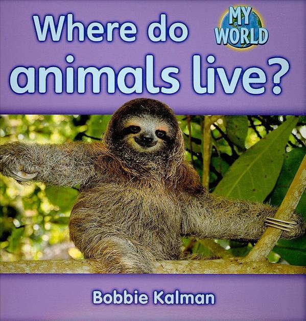 Where Do Animals Live? (My World)