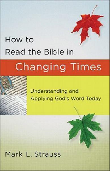 How to Read the Bible in Changing Times: Understanding and Applying God's Word Today